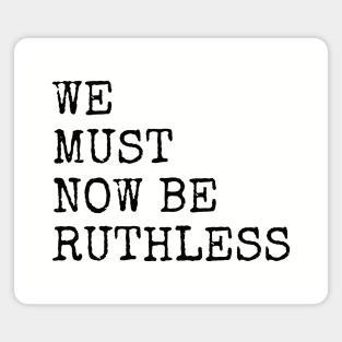 We Must Now Be Ruthless - RBG Memorial Design Magnet